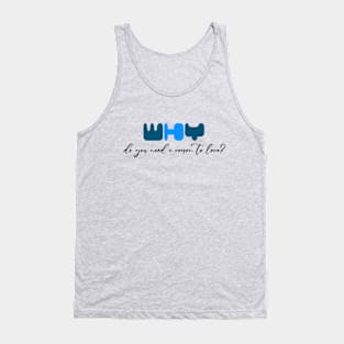 Why do you need a reason to love? (Blue writting) Tank Top